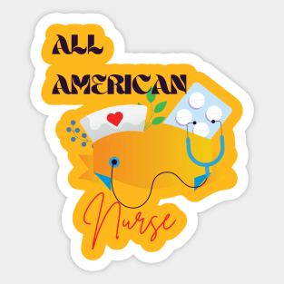 All American nurse Sticker